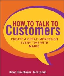 How to Talk to Customers : Create a Great Impression Every Time with MAGIC