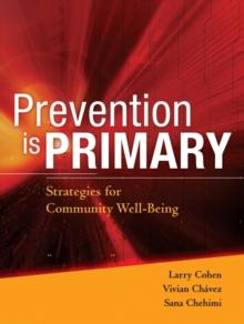 Prevention is Primary : Strategies for Community Well Being