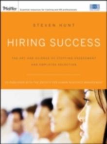 Hiring Success : The Art and Science of Staffing Assessment and Employee Selection