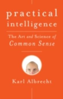 Practical Intelligence : The Art and Science of Common Sense