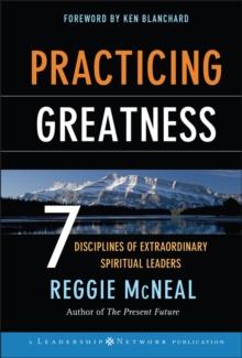 Practicing Greatness : 7 Disciplines of Extraordinary Spiritual Leaders