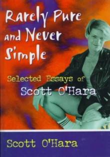 Rarely Pure and Never Simple : Selected Essays of Scott O'Hara