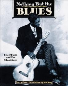 Nothing but the Blues : The Music and the Musicians