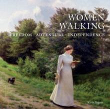 Women Walking : FREEDOM, ADVENTURE, INDEPENDENCE