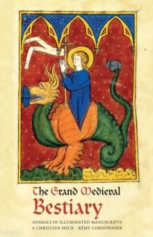 The Grand Medieval Bestiary (Dragonet Edition) : Animals in Illuminated Manuscripts