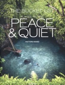 The Bucket List : Places to Find Peace and Quiet