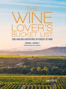 The Wine Lover's Bucket List : 1,000 Amazing Adventures in Pursuit of Wine