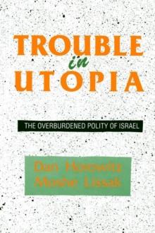 Trouble in Utopia : The Overburdened Polity of Israel