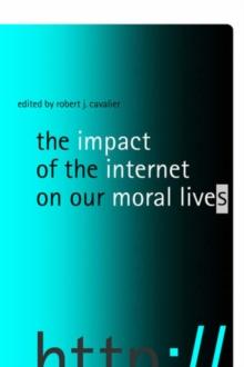 The Impact of the Internet on Our Moral Lives