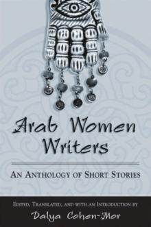 Arab Women Writers : An Anthology of Short Stories