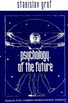 Psychology of the Future : Lessons from Modern Consciousness Research