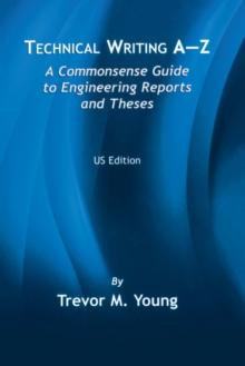 Technical Writing A-Z: A Commonsense Guide to Engineering Reports and Theses