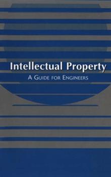 Intellectual Property: A Guide for Engineers