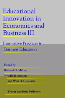 Educational Innovation in Economics and Business III : Innovative Practices in Business Education