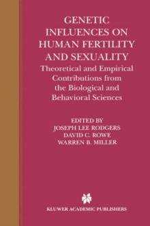 Genetic Influences on Human Fertility and Sexuality : Theoretical and Empirical Contributions from the Biological and Behavioral Sciences