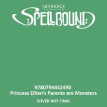 Spellbound: Princess Ellian's Parents are Monsters