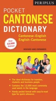 Periplus Pocket Cantonese Dictionary : Cantonese-English English-Cantonese Fully Revised and Expanded, Fully Romanized