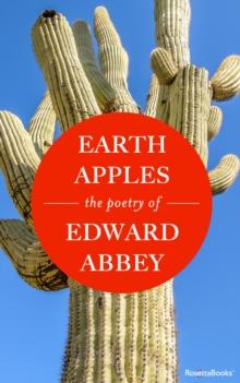 Earth Apples : The Poetry of Edward Abbey