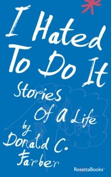 I Hated to Do It : Stories of a Life