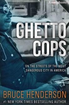 Ghetto Cops : On the Streets of the Most Dangerous City in America