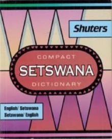 Shuter's Compact Setswana Dictionary : English-Setswana and Setswana-English