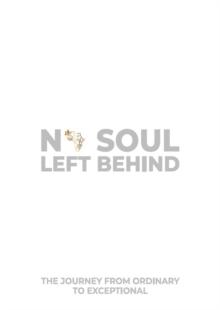 No Soul Left Behind: The Journey From Ordinary to Exceptional