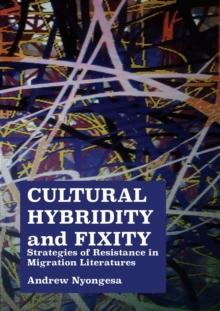 Cultural Hybridity and Fixity : Strategies of Resistance in Migration Literatures