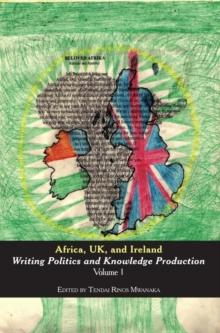 Africa, UK, and Ireland : Writing Politics and Knowledge Production