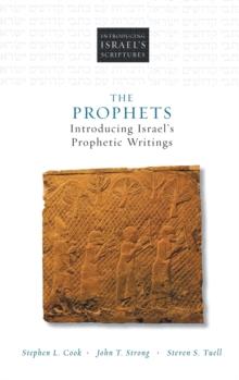 The Prophets : Introducing Israel's Prophetic Writings