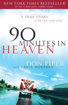 90 Minutes in Heaven  A True Story of Death & Life