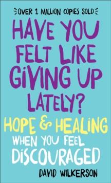 Have You Felt Like Giving Up Lately?  Hope & Healing When You Feel Discouraged