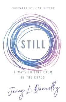 Still : 7 Ways to Find Calm in the Chaos