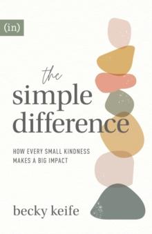 The Simple Difference - How Every Small Kindness Makes a Big Impact