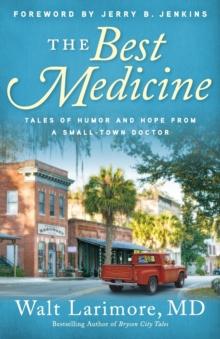 The Best Medicine - Tales of Humor and Hope from a Small-Town Doctor