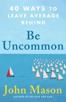 Be Uncommon - 40 Ways to Leave Average Behind