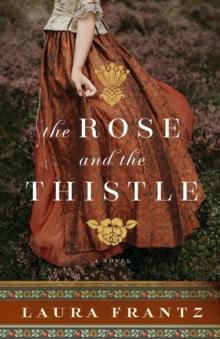 The Rose and the Thistle  A Novel