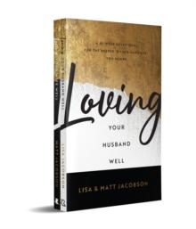 Loving Your Husband/Wife Well Bundle  A 52Week Devotional for the Deeper, Richer Marriage You Desire