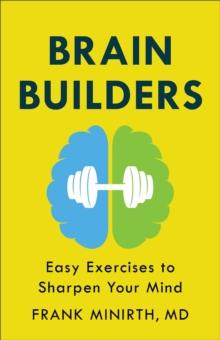 Brain Builders - Easy Exercises to Sharpen Your Mind