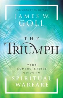 The Triumph : Your Comprehensive Guide to Spiritual Warfare