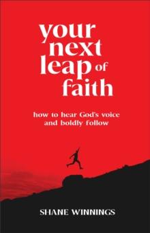 Your Next Leap of Faith  How to Hear God`s Voice and Boldly Follow