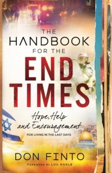 The Handbook for the End Times - Hope, Help and Encouragement for Living in the Last Days