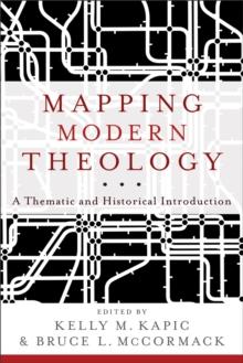 Mapping Modern Theology - A Thematic and Historical Introduction