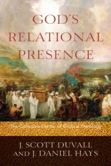 God`s Relational Presence - The Cohesive Center of Biblical Theology