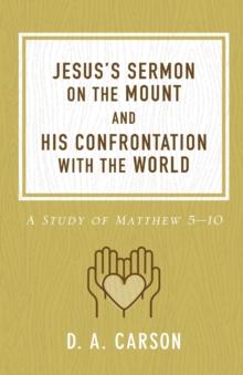 Jesus's Sermon on the Mount and His Confrontation with the World : A Study of Matthew 5-10