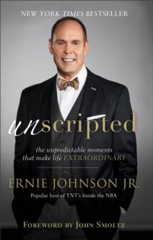 Unscripted - The Unpredictable Moments That Make Life Extraordinary