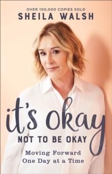 It`s Okay Not to Be Okay  Moving Forward One Day at a Time