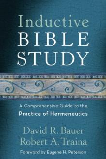 Inductive Bible Study - A Comprehensive Guide to the Practice of Hermeneutics