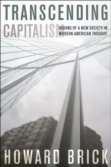 Transcending Capitalism : Visions of a New Society in Modern American Thought