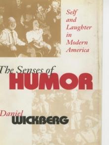 The Senses of Humor : Self and Laughter in Modern America