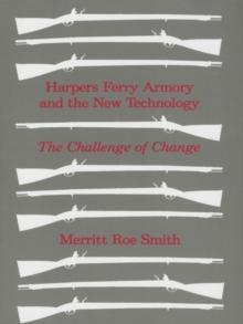 Harpers Ferry Armory and the New Technology : The Challenge of Change